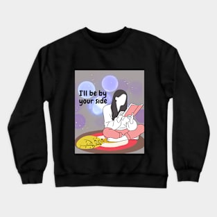 I'll be by your side Crewneck Sweatshirt